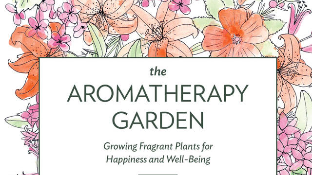 Giveaway: The Aromatherapy Garden, signed by the author!